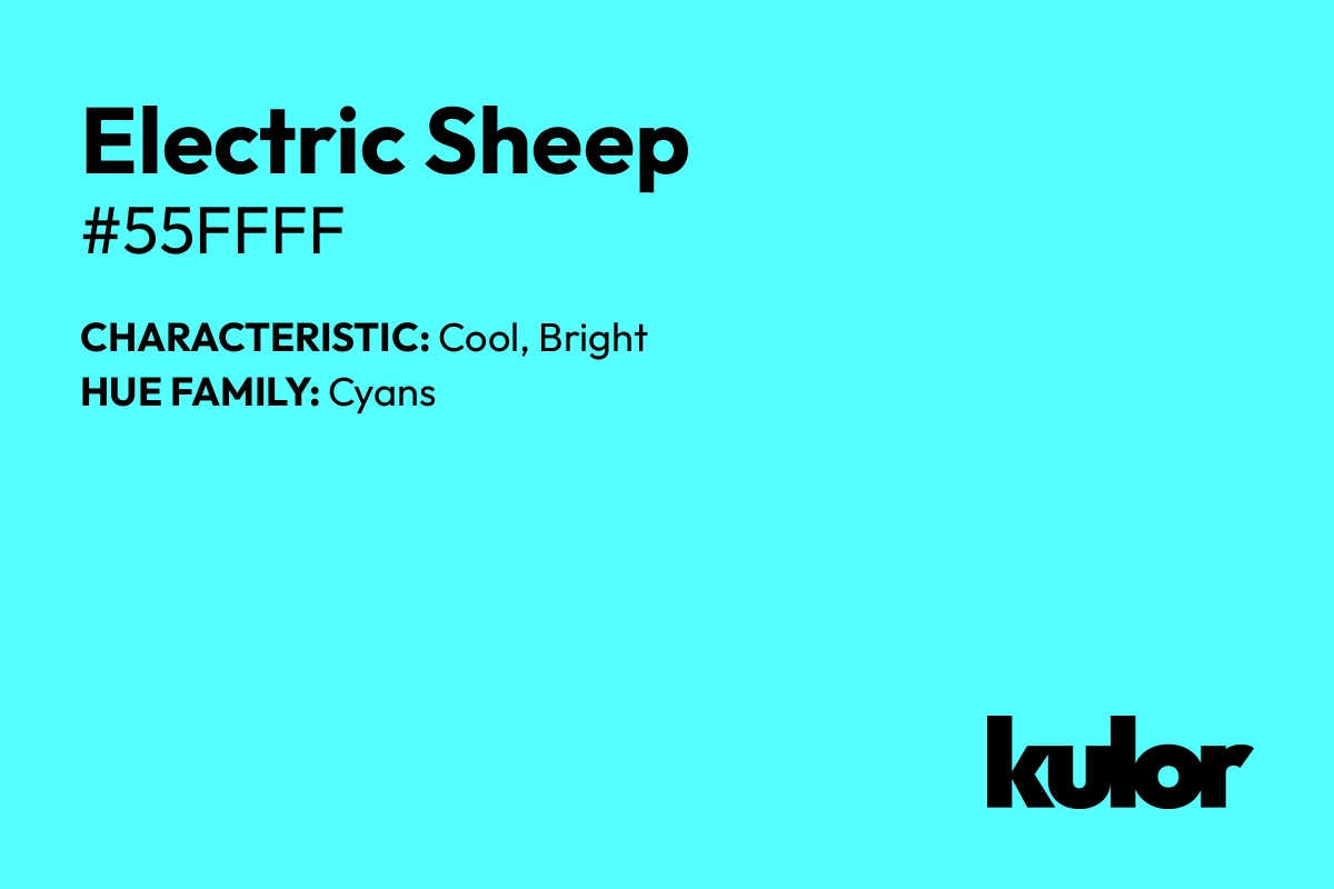 Electric Sheep is a color with a HTML hex code of #55ffff.