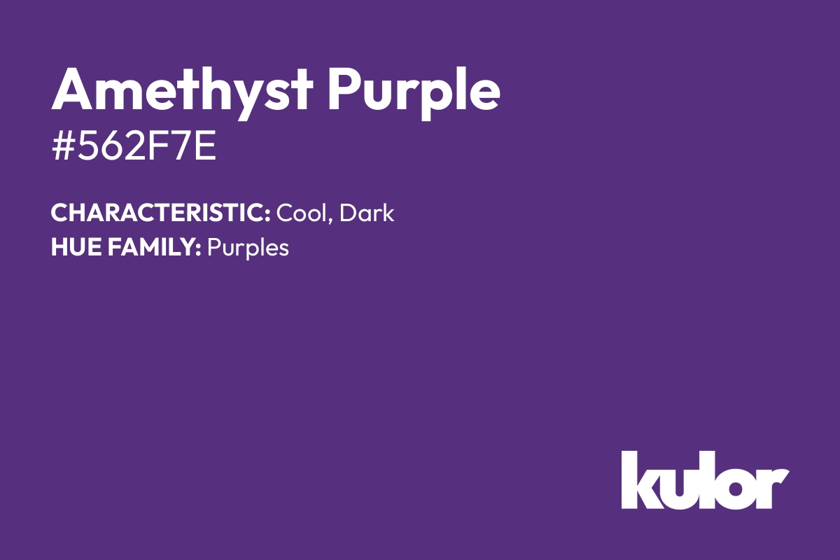 Amethyst Purple is a color with a HTML hex code of #562f7e.