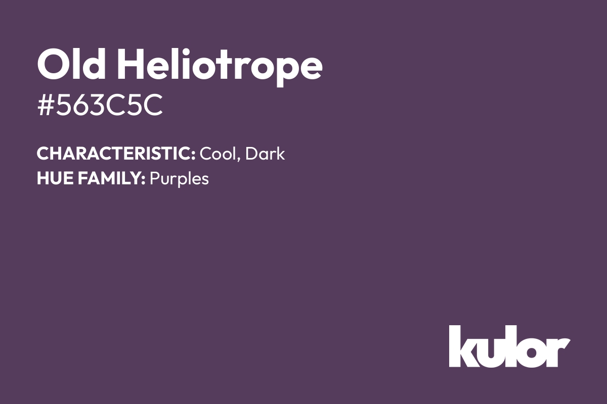 Old Heliotrope is a color with a HTML hex code of #563c5c.