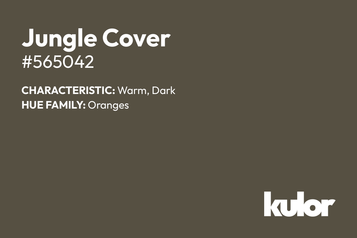 Jungle Cover is a color with a HTML hex code of #565042.