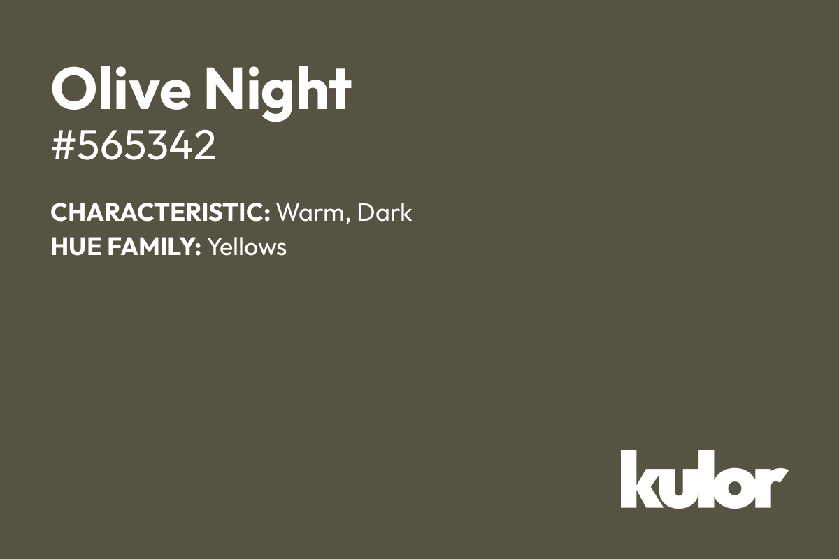 Olive Night is a color with a HTML hex code of #565342.