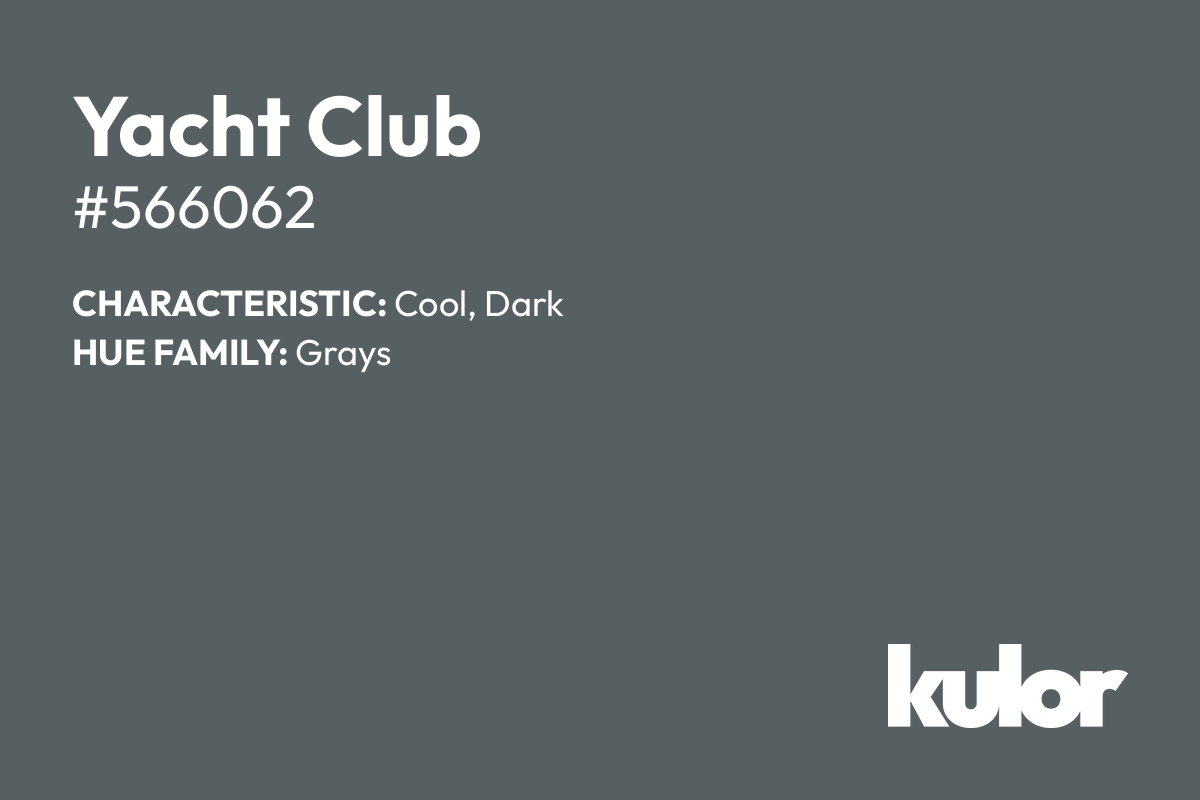 Yacht Club is a color with a HTML hex code of #566062.