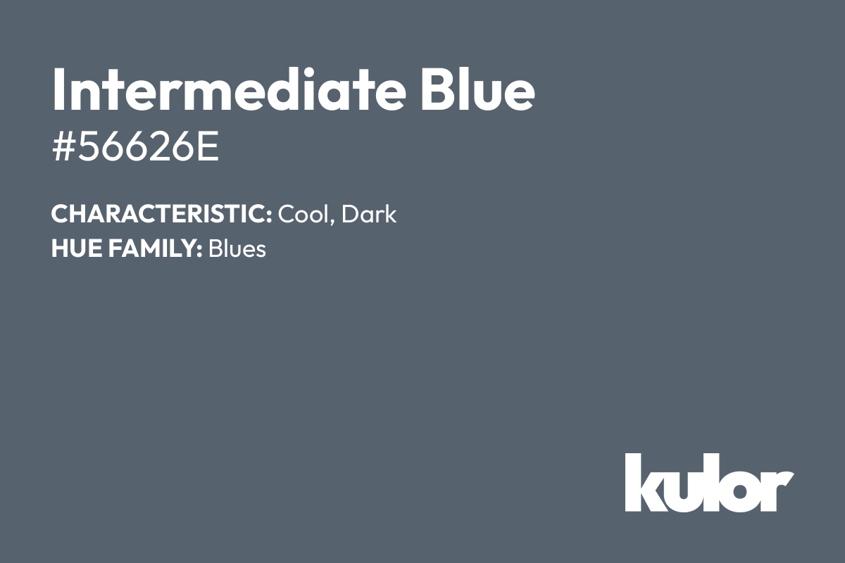 Intermediate Blue is a color with a HTML hex code of #56626e.