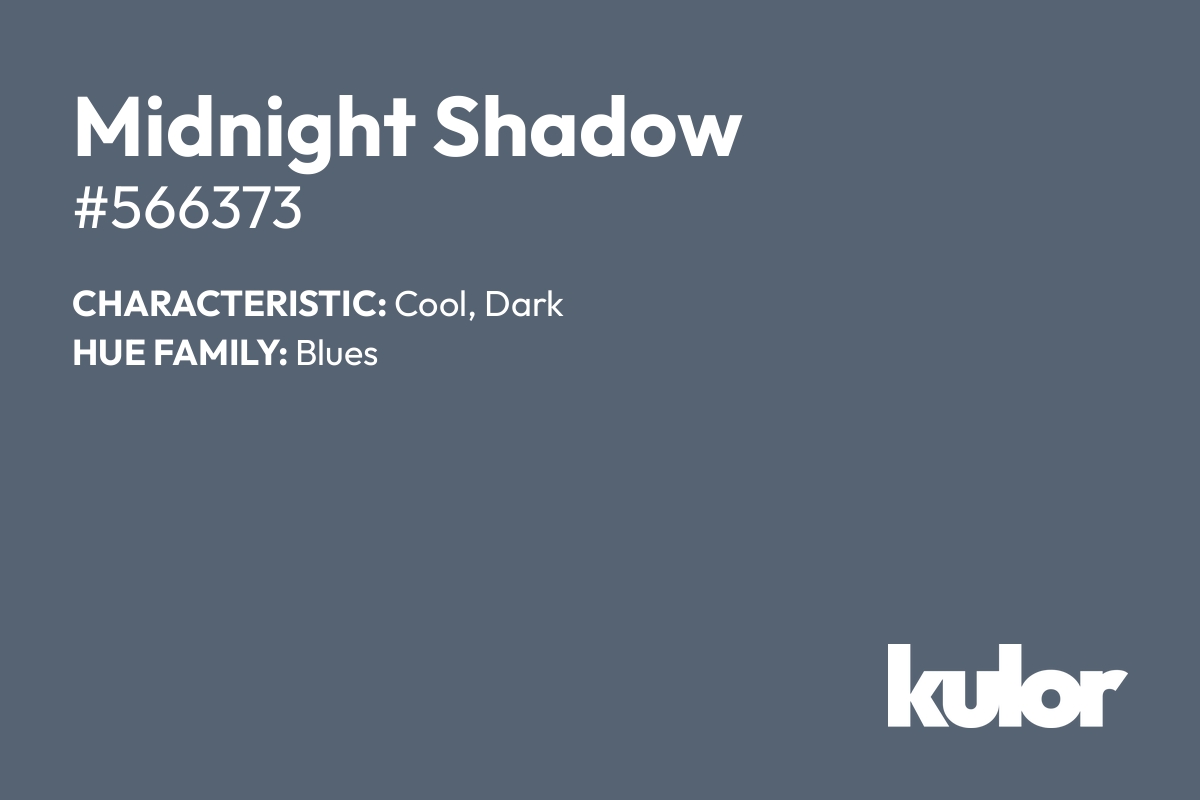 Midnight Shadow is a color with a HTML hex code of #566373.