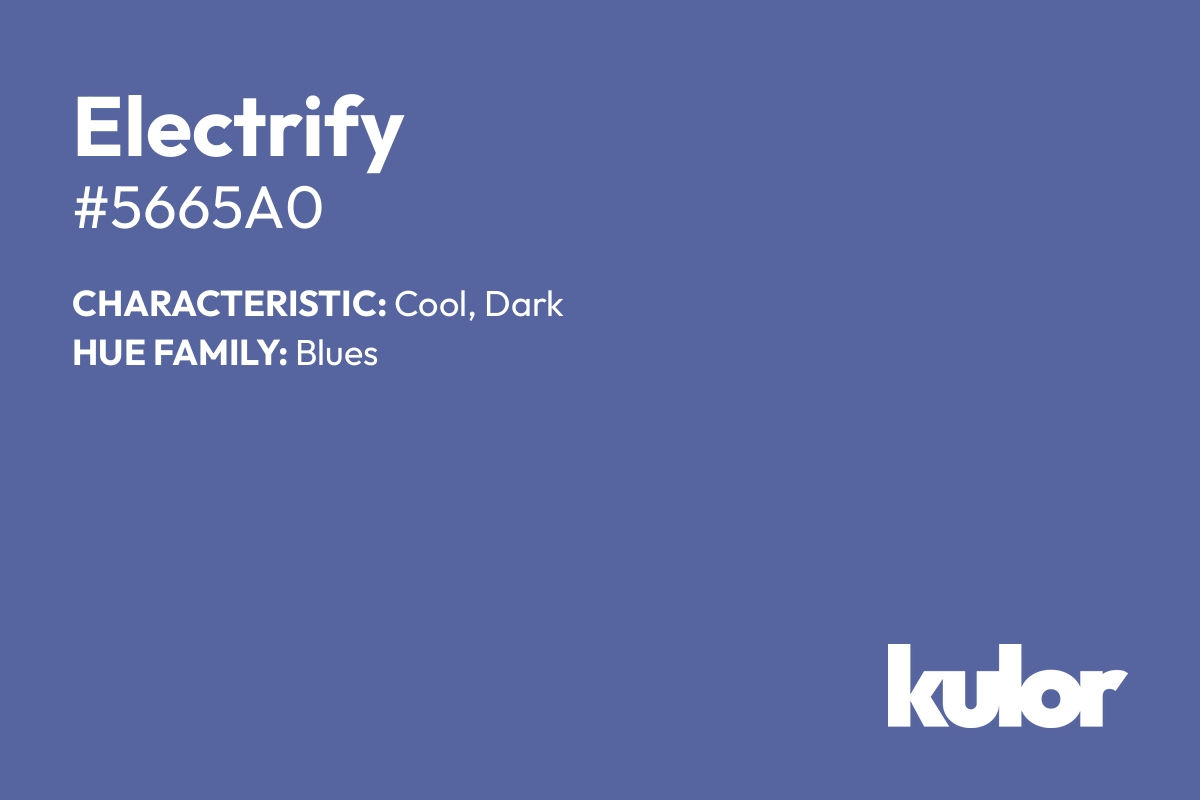 Electrify is a color with a HTML hex code of #5665a0.