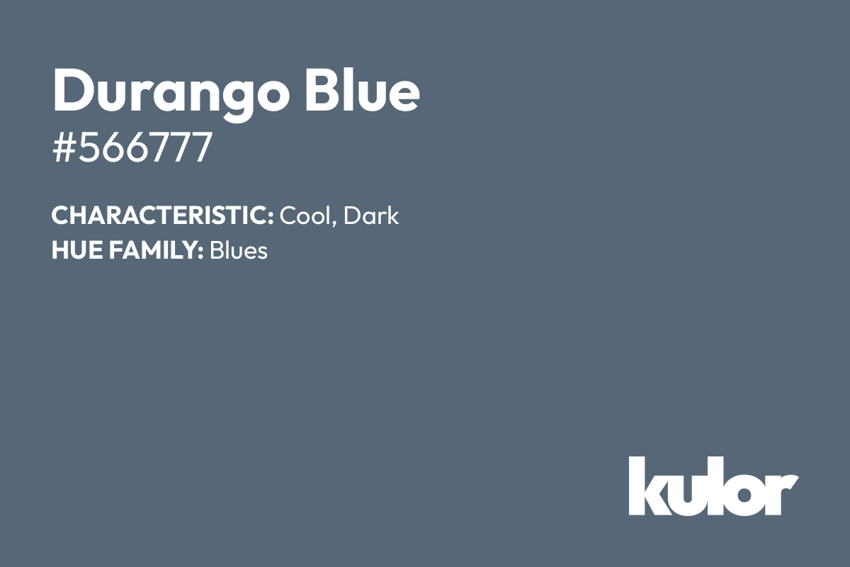 Durango Blue is a color with a HTML hex code of #566777.