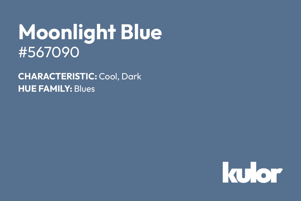 Moonlight Blue is a color with a HTML hex code of #567090.