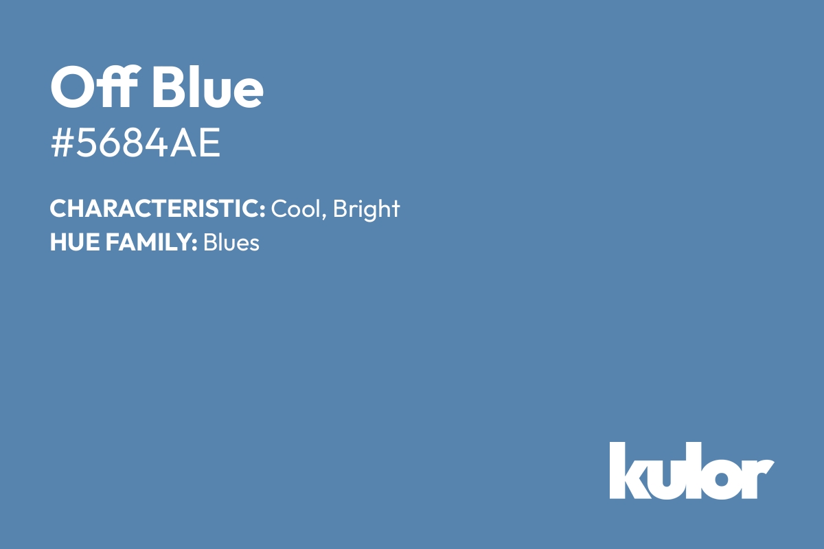 Off Blue is a color with a HTML hex code of #5684ae.