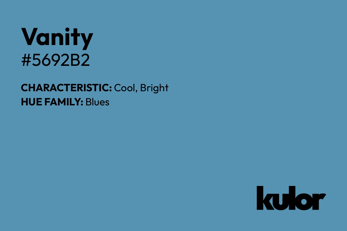 Vanity is a color with a HTML hex code of #5692b2.