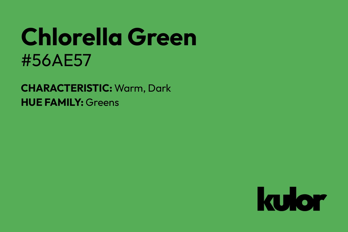 Chlorella Green is a color with a HTML hex code of #56ae57.