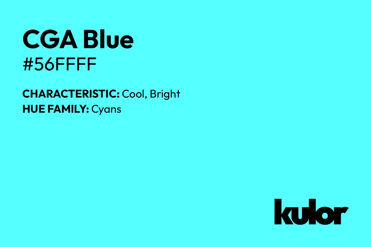 CGA Blue is a color with a HTML hex code of #56ffff.