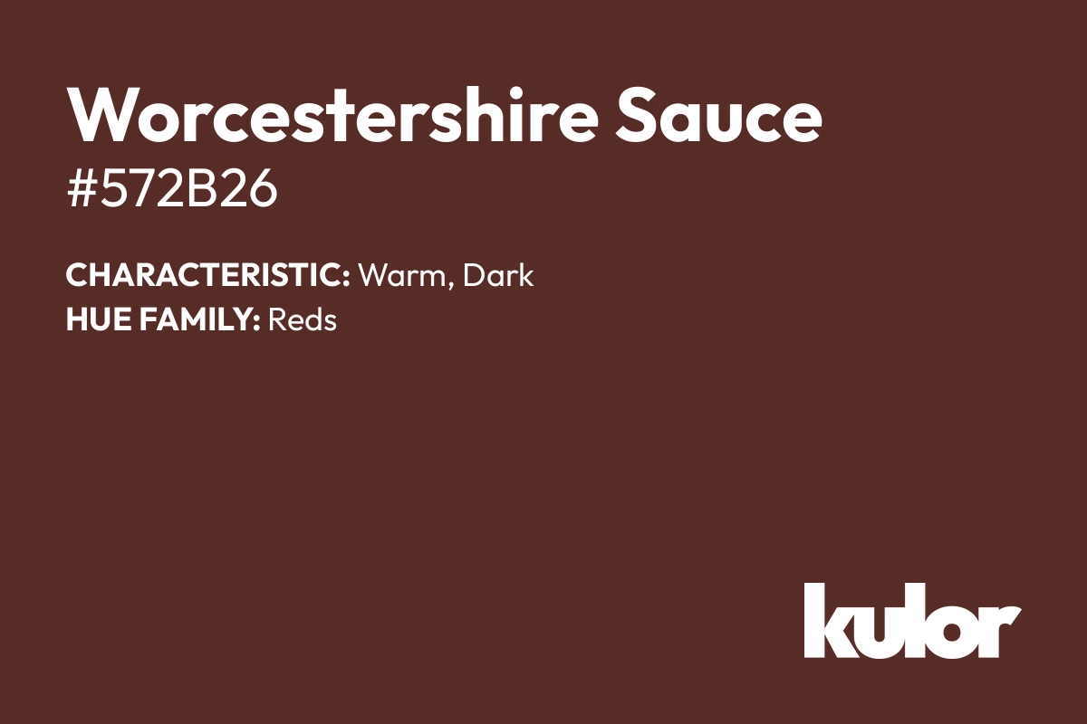 Worcestershire Sauce is a color with a HTML hex code of #572b26.