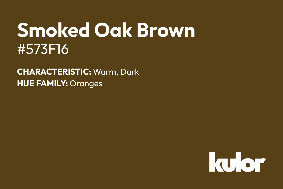 Smoked Oak Brown is a color with a HTML hex code of #573f16.