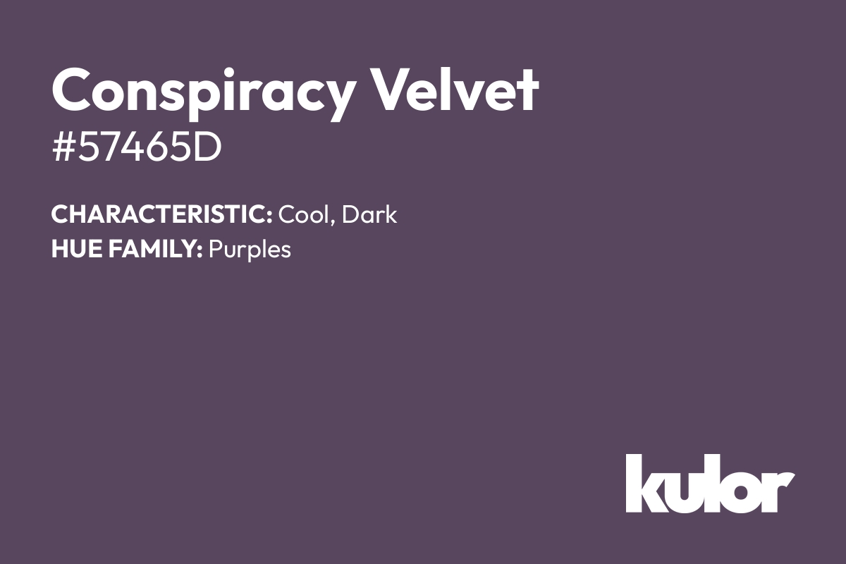 Conspiracy Velvet is a color with a HTML hex code of #57465d.