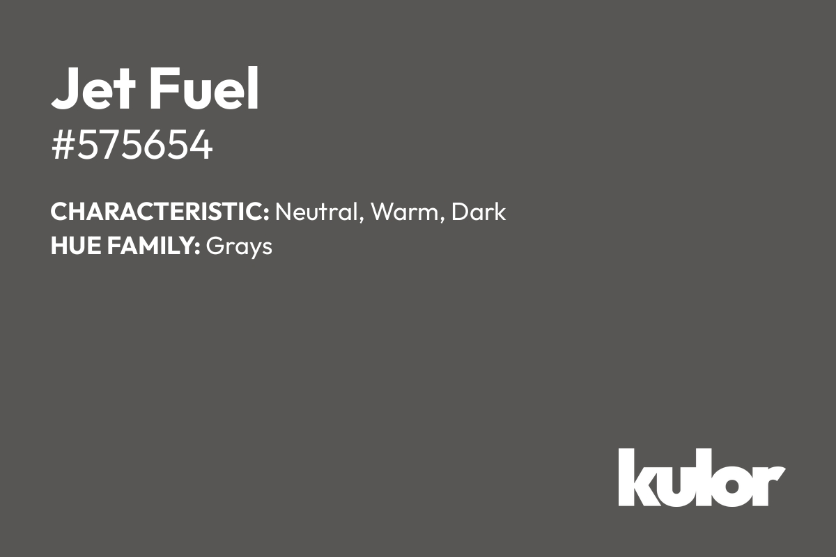 Jet Fuel is a color with a HTML hex code of #575654.