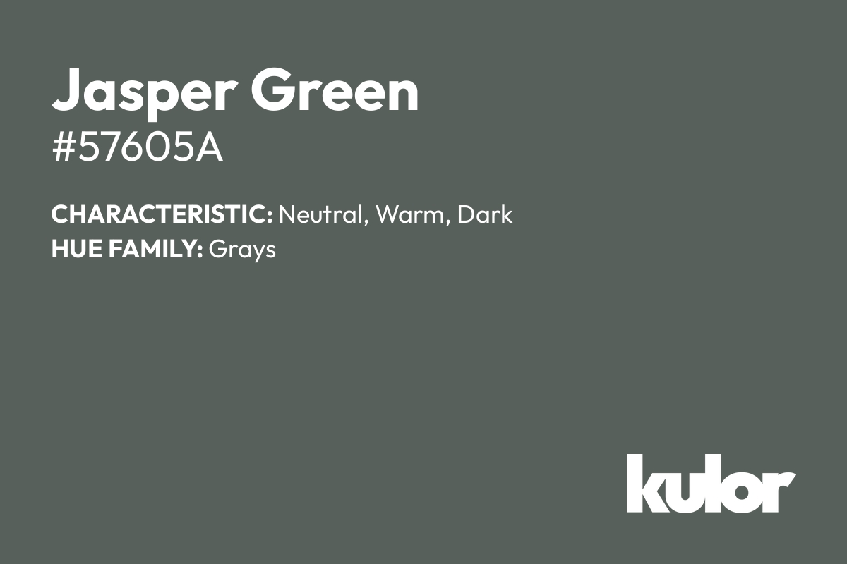 Jasper Green is a color with a HTML hex code of #57605a.