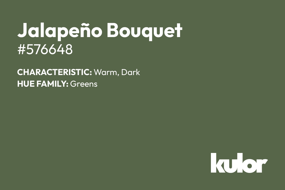 Jalapeño Bouquet is a color with a HTML hex code of #576648.