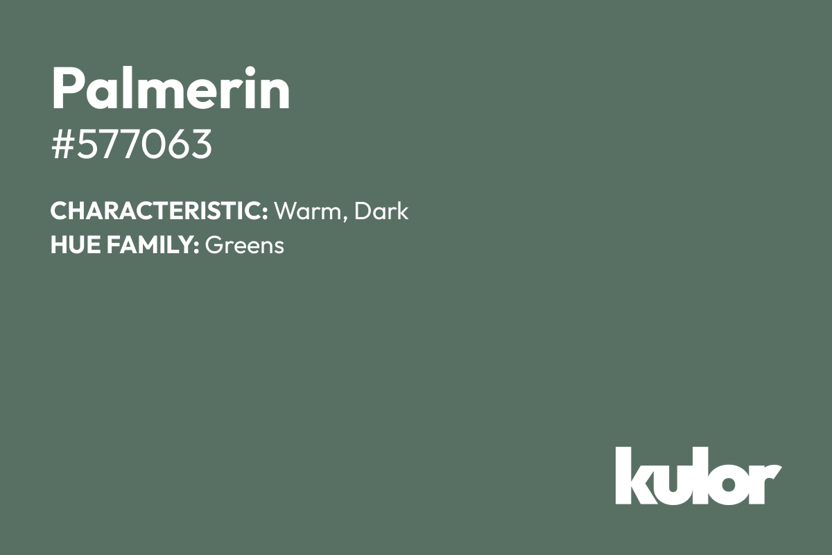 Palmerin is a color with a HTML hex code of #577063.