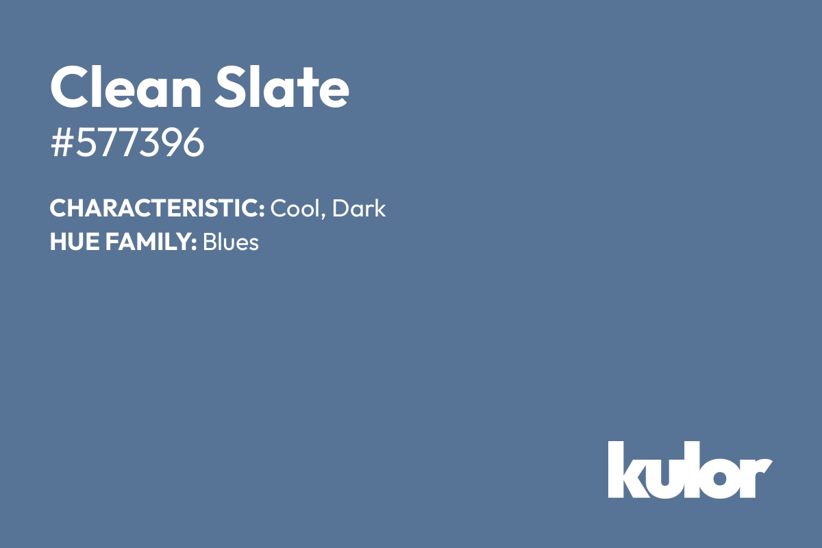 Clean Slate is a color with a HTML hex code of #577396.