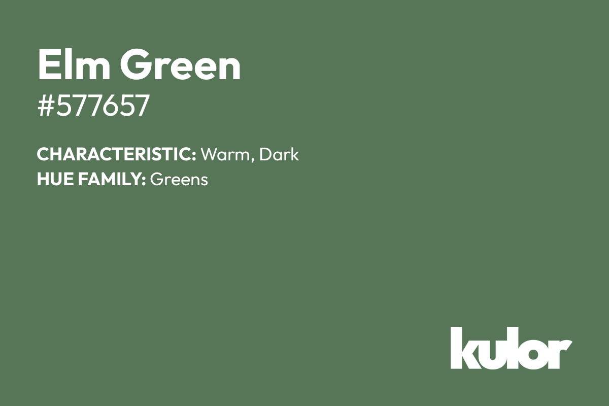 Elm Green is a color with a HTML hex code of #577657.