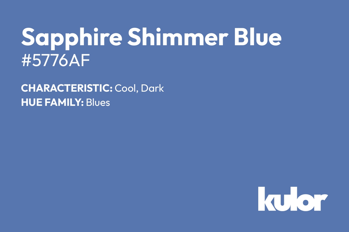 Sapphire Shimmer Blue is a color with a HTML hex code of #5776af.