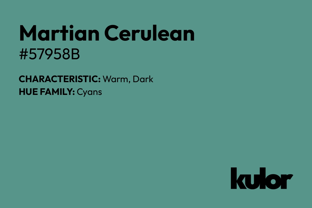 Martian Cerulean is a color with a HTML hex code of #57958b.