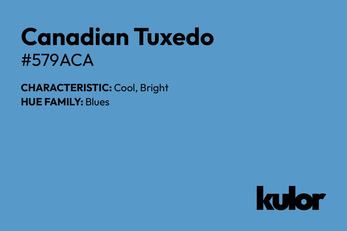 Canadian Tuxedo is a color with a HTML hex code of #579aca.