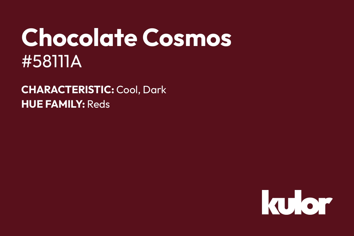 Chocolate Cosmos is a color with a HTML hex code of #58111a.