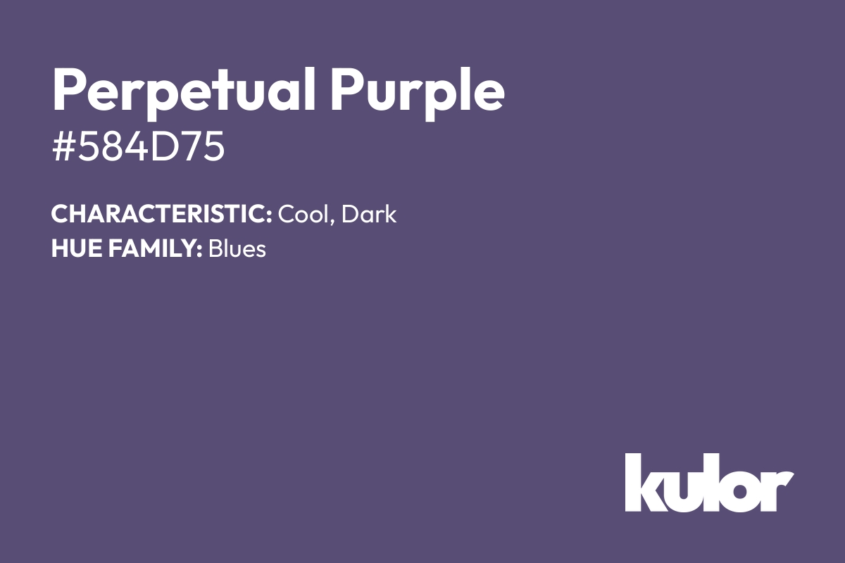 Perpetual Purple is a color with a HTML hex code of #584d75.