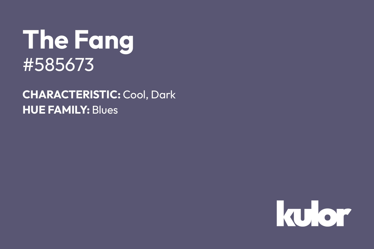 The Fang is a color with a HTML hex code of #585673.