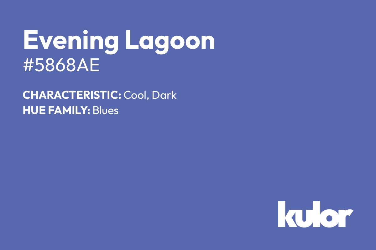 Evening Lagoon is a color with a HTML hex code of #5868ae.