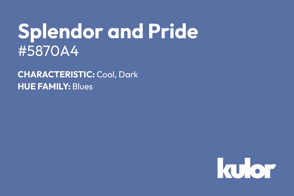 Splendor and Pride is a color with a HTML hex code of #5870a4.