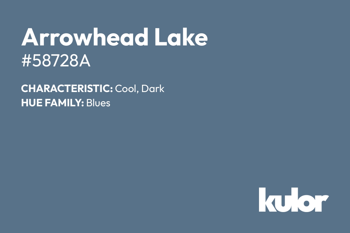 Arrowhead Lake is a color with a HTML hex code of #58728a.