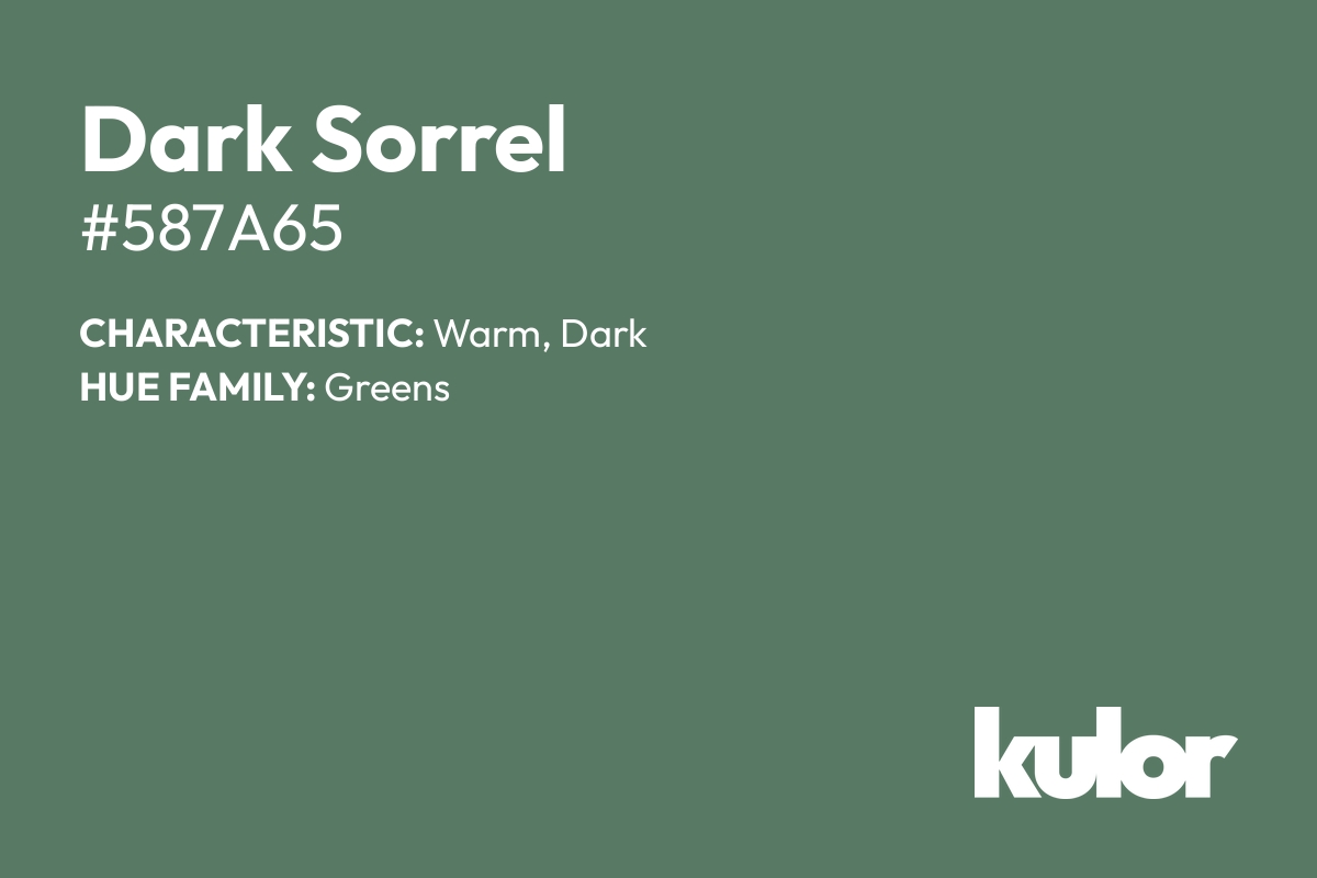 Dark Sorrel is a color with a HTML hex code of #587a65.