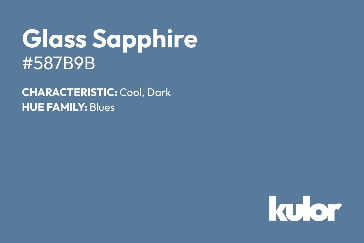 Glass Sapphire is a color with a HTML hex code of #587b9b.