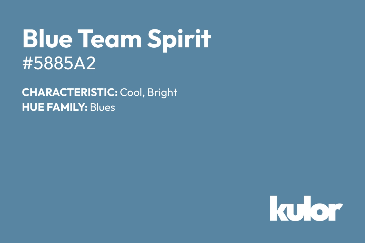 Blue Team Spirit is a color with a HTML hex code of #5885a2.