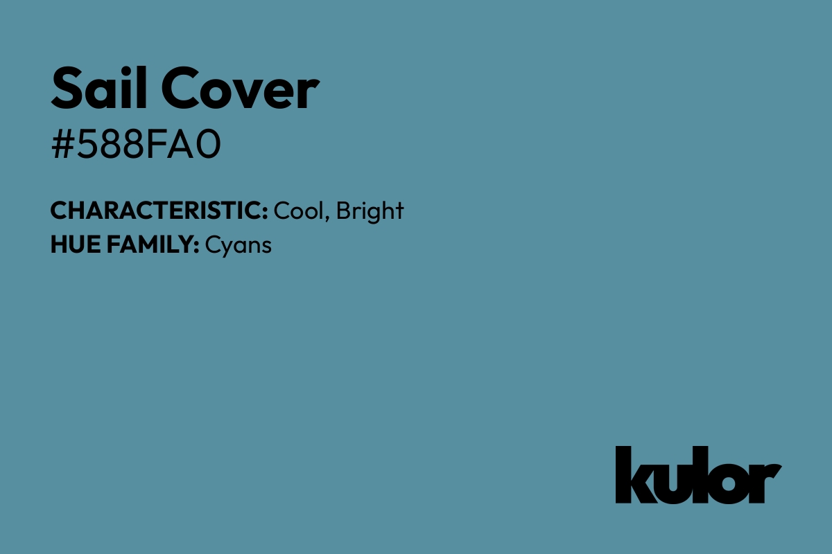 Sail Cover is a color with a HTML hex code of #588fa0.