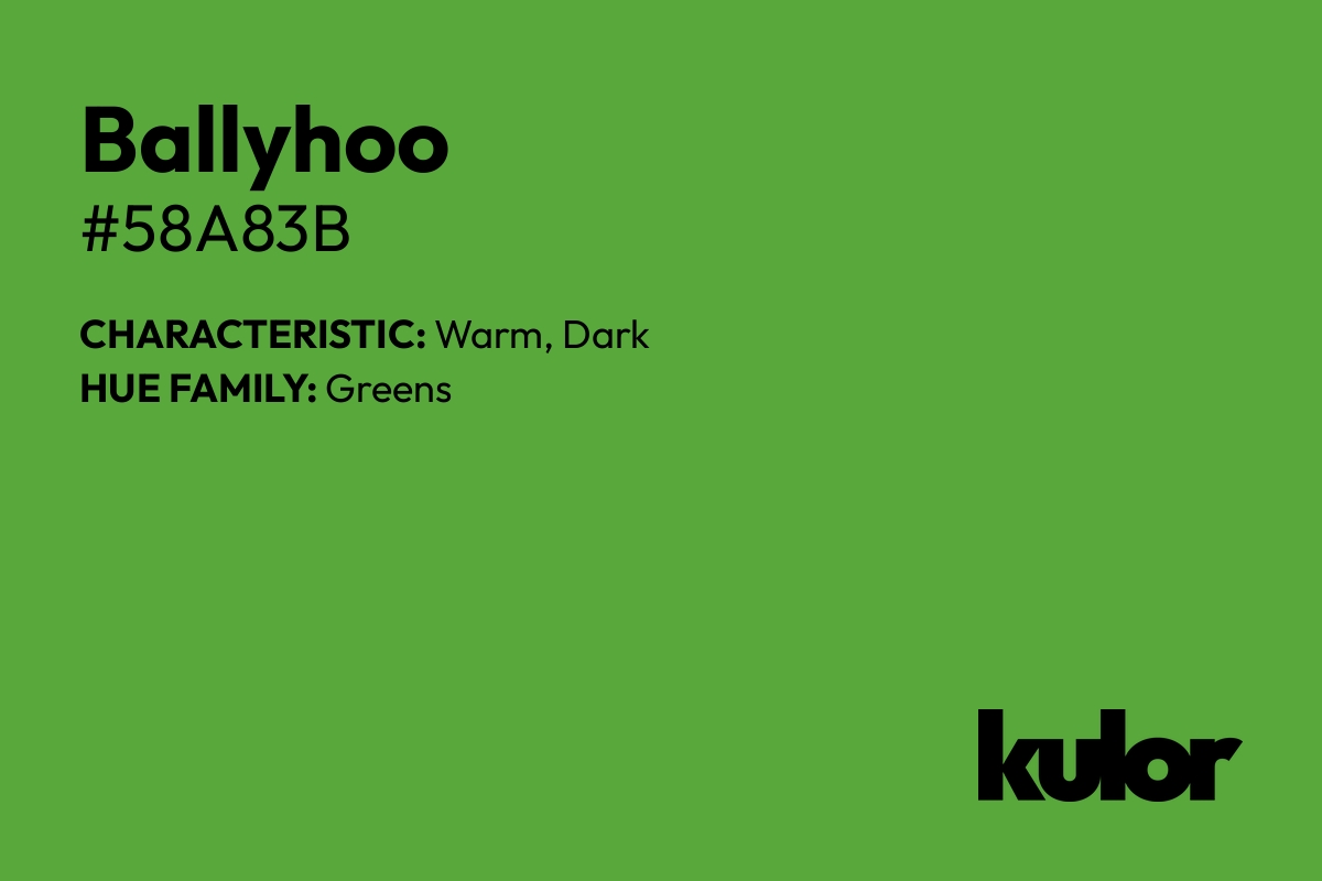 Ballyhoo is a color with a HTML hex code of #58a83b.