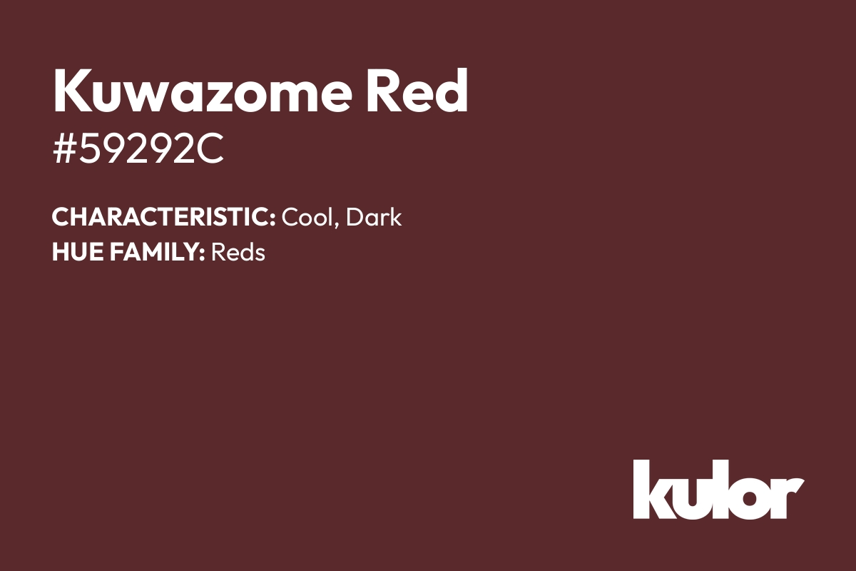 Kuwazome Red is a color with a HTML hex code of #59292c.