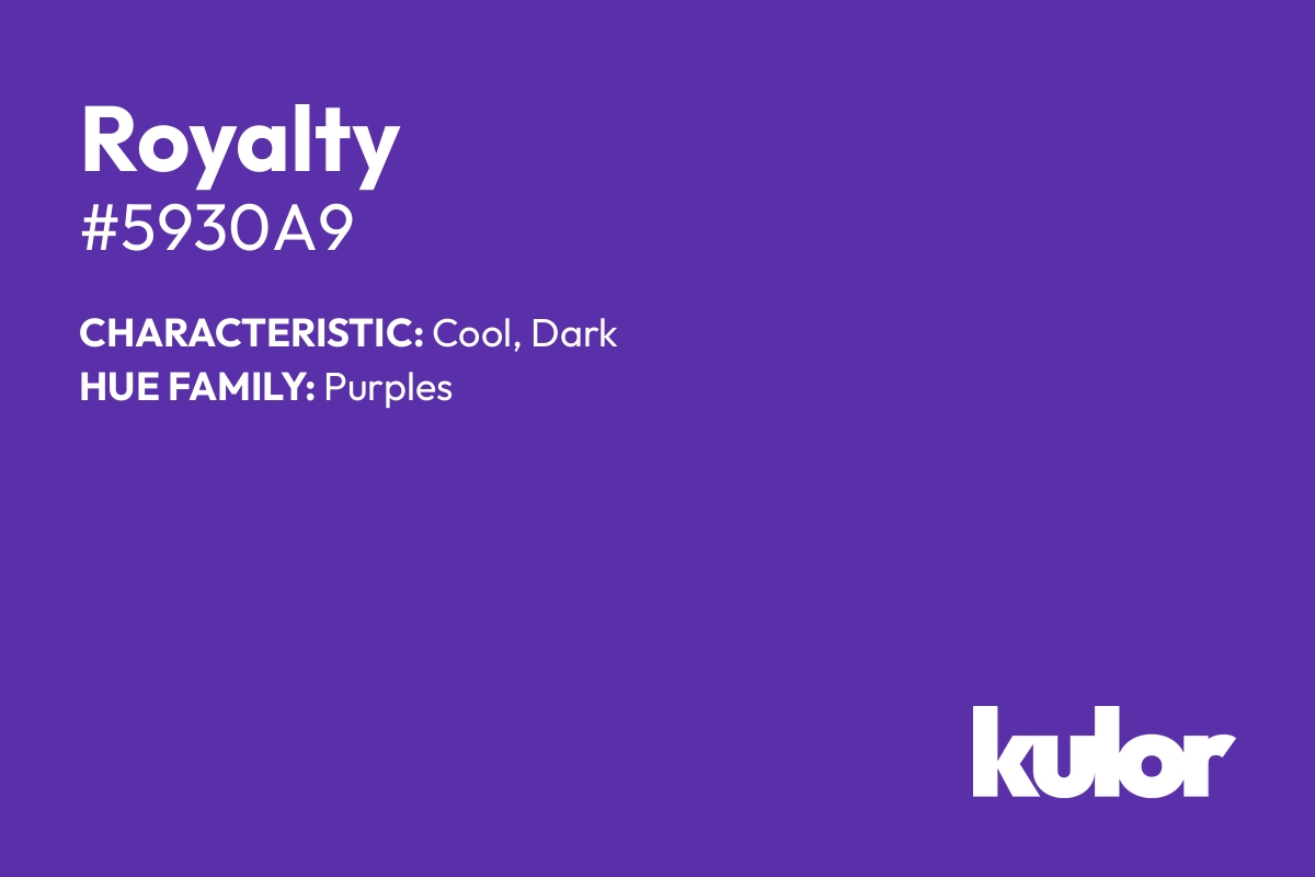 Royalty is a color with a HTML hex code of #5930a9.