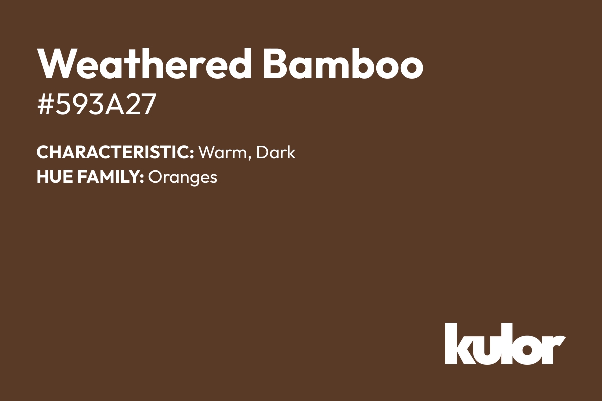 Weathered Bamboo is a color with a HTML hex code of #593a27.