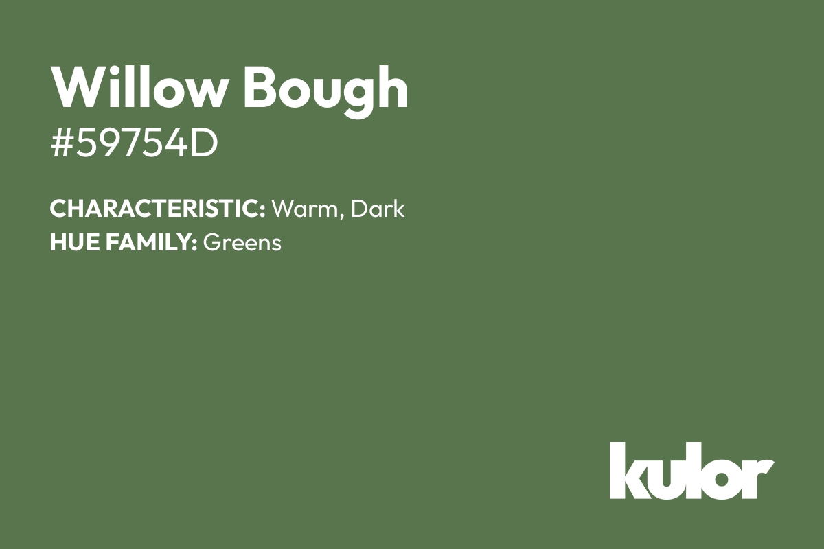 Willow Bough is a color with a HTML hex code of #59754d.