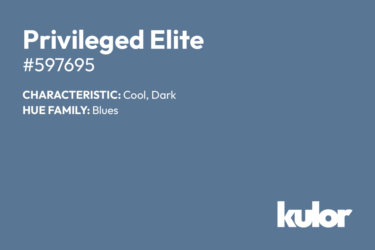 Privileged Elite is a color with a HTML hex code of #597695.