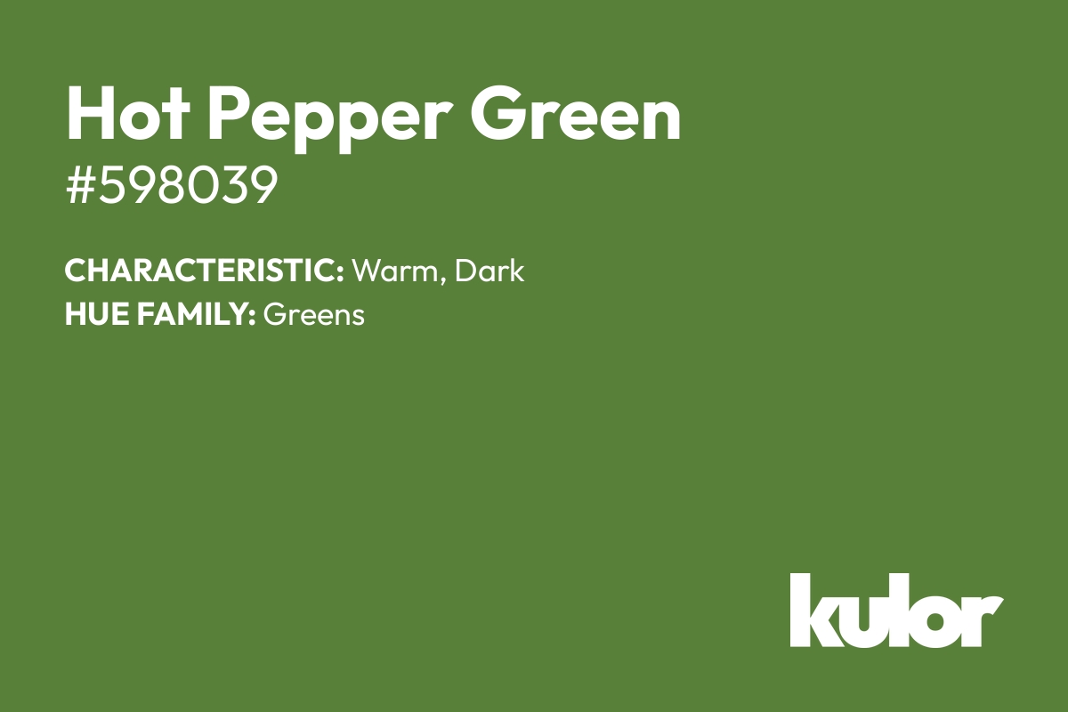 Hot Pepper Green is a color with a HTML hex code of #598039.