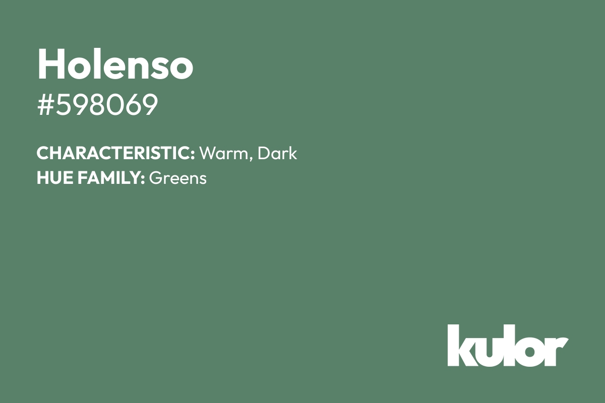 Holenso is a color with a HTML hex code of #598069.