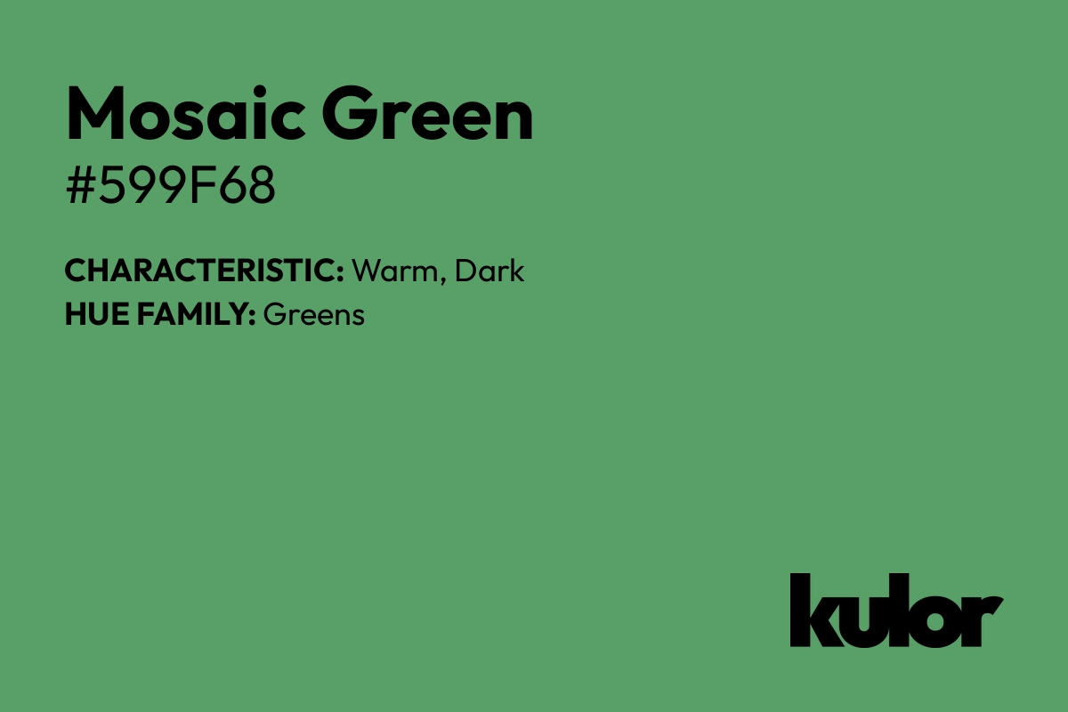 Mosaic Green is a color with a HTML hex code of #599f68.