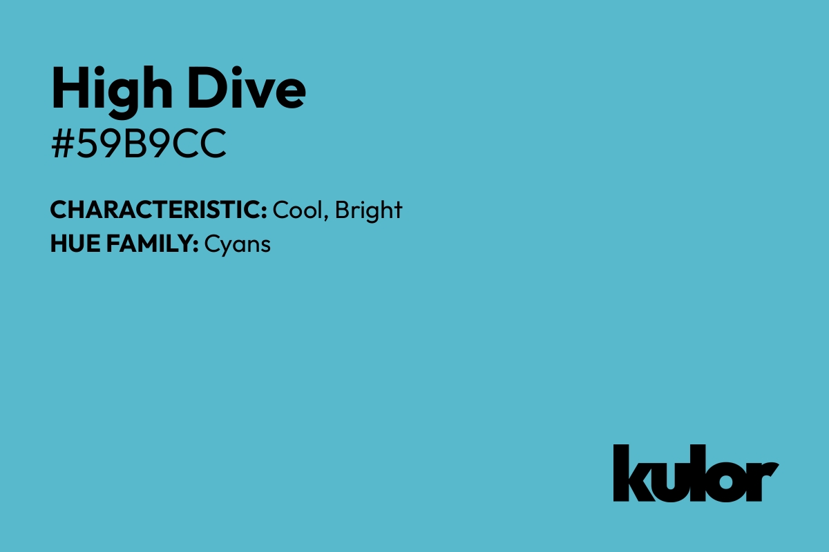 High Dive is a color with a HTML hex code of #59b9cc.