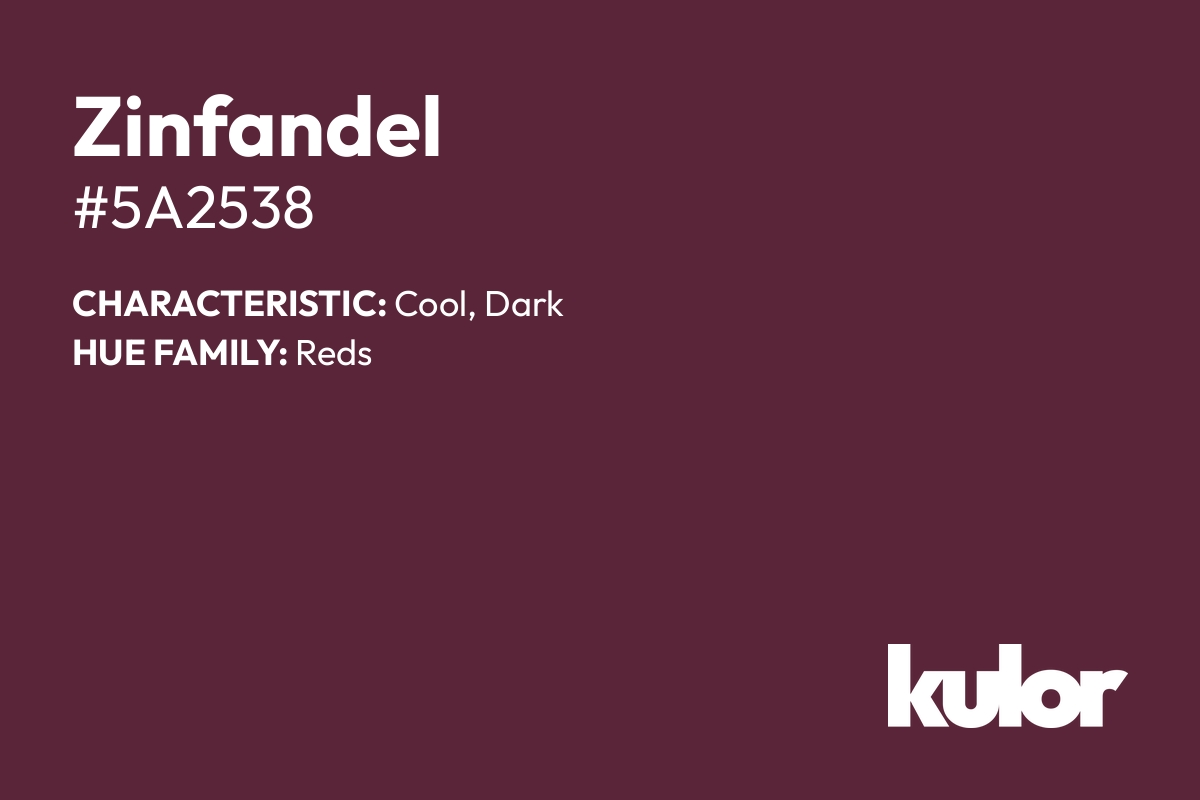 Zinfandel is a color with a HTML hex code of #5a2538.