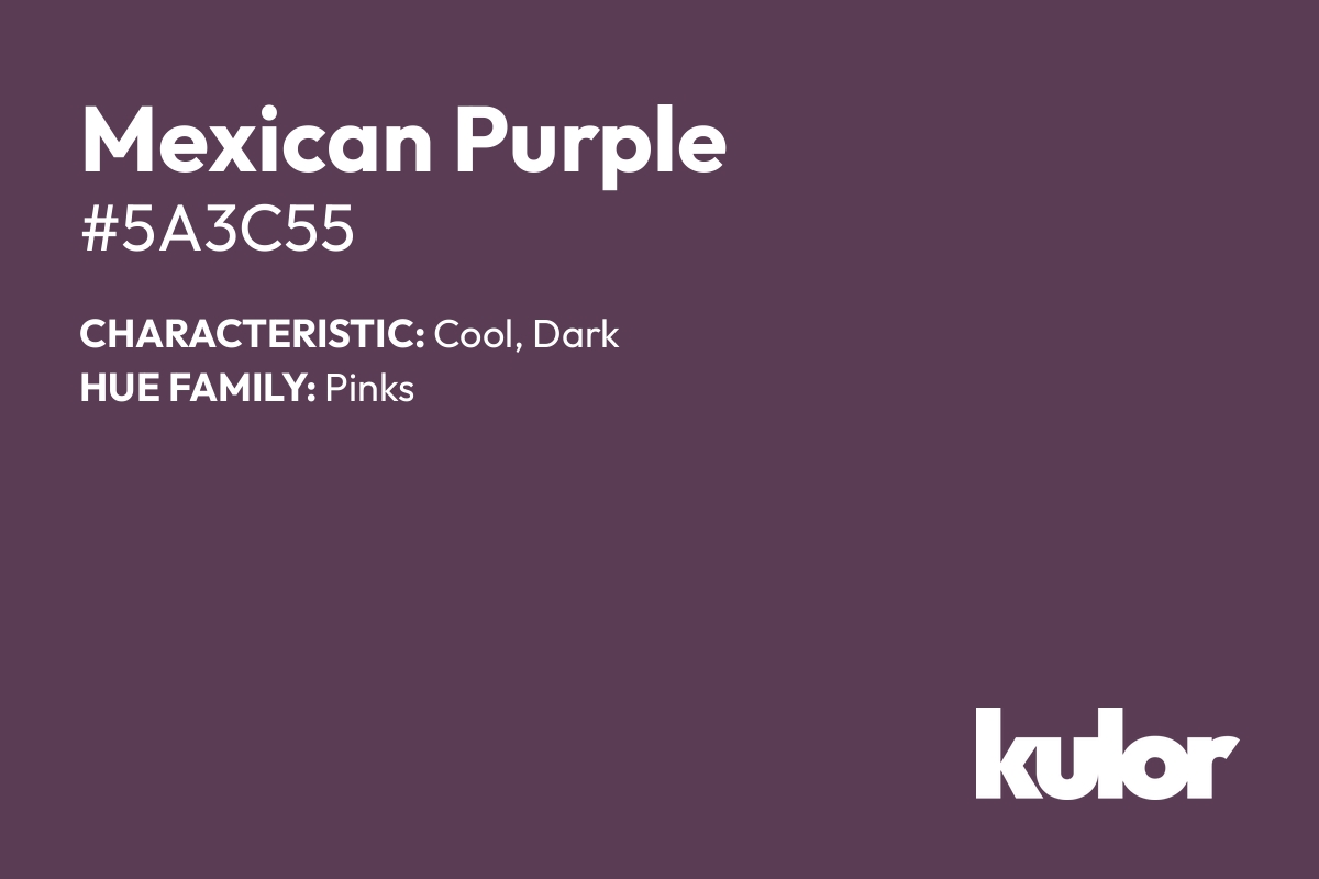 Mexican Purple is a color with a HTML hex code of #5a3c55.