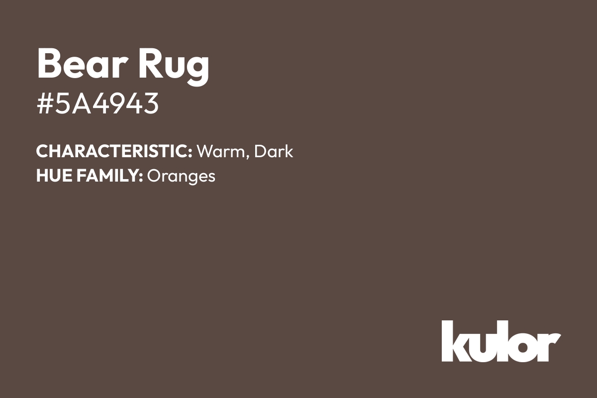 Bear Rug is a color with a HTML hex code of #5a4943.